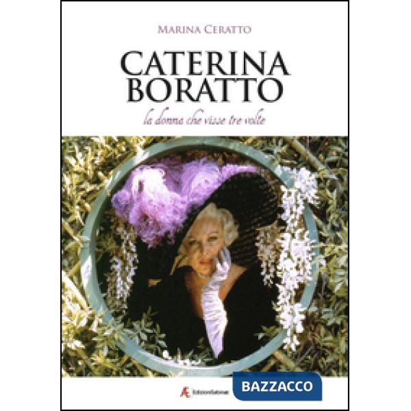 Caterina Boratto, la donna che visse tre volte