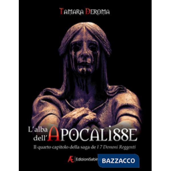 Alba dell'Apocalisse. I 7 demoni reggenti (L'). Vol. 4