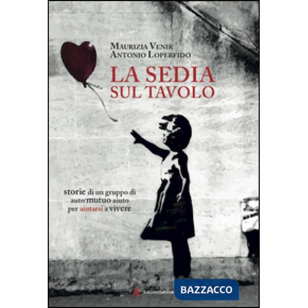 Sedia sul tavolo. Storie di un gruppo di auto mutuo aiuto per aiutarsi a vivere 