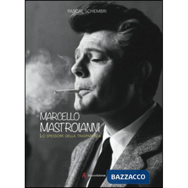 Marcello Mastroianni. Lo spessore della trasparenza