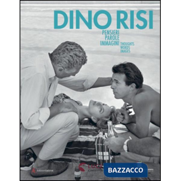 Dino Risi. Pensieri, parole, immagini. Thoughts, Words, Images. Ediz. illustrata