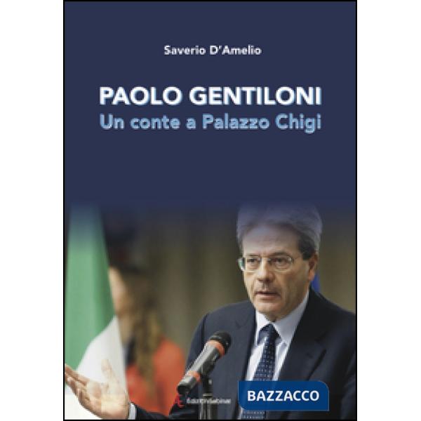 Paolo Gentiloni. Un conte a Palazzo Chigi