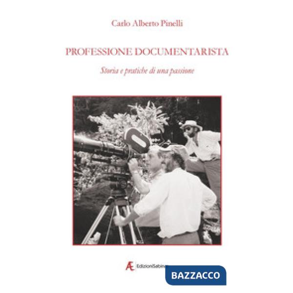 Professione documentarista. Storia e pratiche di una passione