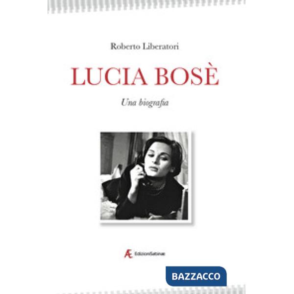 Lucia Bosè. Una biografia