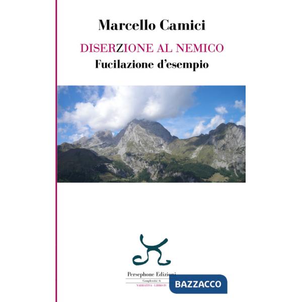 Diserzione al nemico. Fucilazione d'esempio