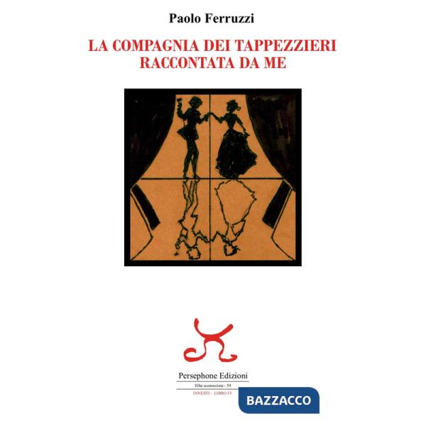 Compagnia dei tappezzieri raccontata da me (La)