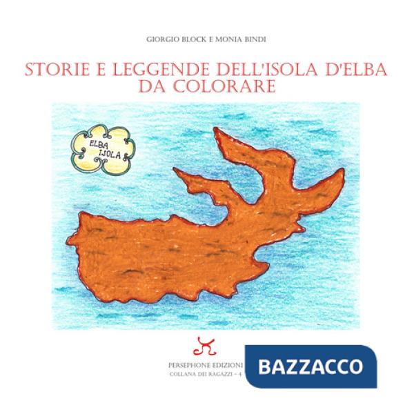 Storie e leggende dell'Isola d'Elba da colorare. Ediz. a colori