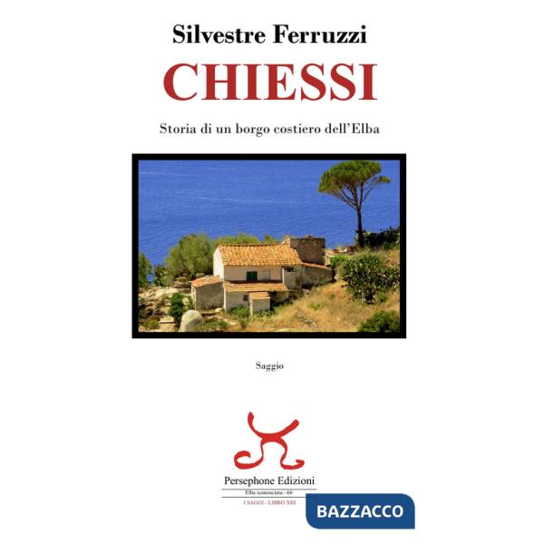Chiessi. Storia di un borgo costiero dell'Elba