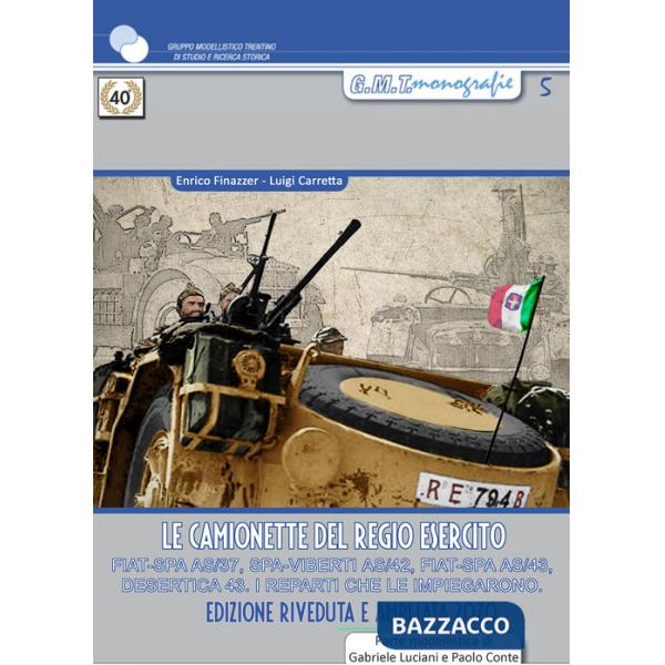 Camionette del regio esercito. FIAT-SPA AS/37, SPA-VIBERTI AS/42, FIAT SPA AS/43, desertica 43, i reparti che le impiegarono. Ed