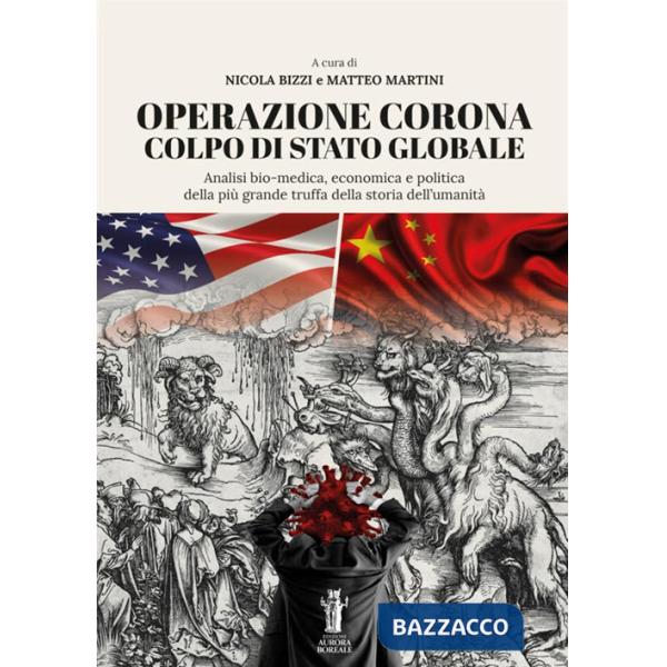 Operazione Corona: colpo di stato globale. Analisi bio-medica, economica e politica della più grande truffa della storia dell'um