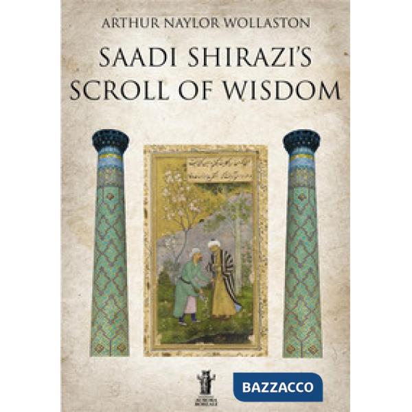 Saadi Shirazi's. Scroll of Wisdom