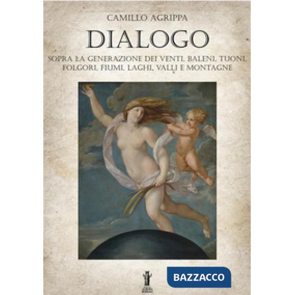 Dialogo sopra la generazione dei venti, baleni, tuoni, folgori, fiumi, valli e montagne