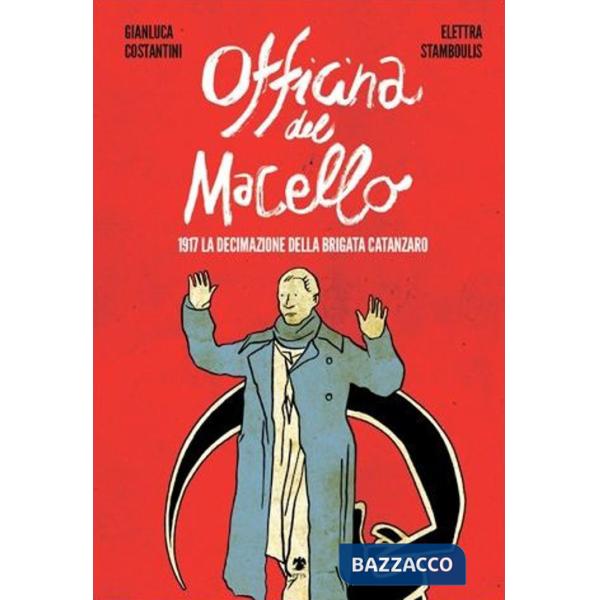 Officina del macello. 1917 la declinazione della Brigata Catanzaro (L')