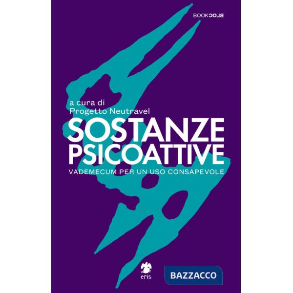 Sostanze Psicoattive. Vademecum per un uso consapevole