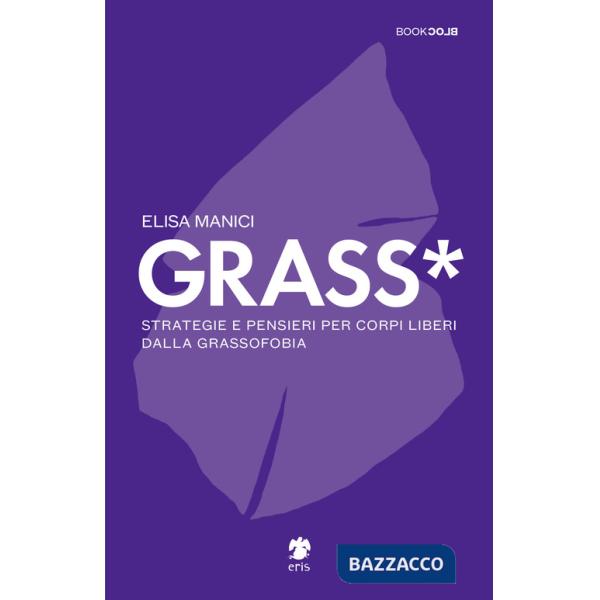 Grass*. Strategie e pensieri per corpi liberi dalla grassofobia
