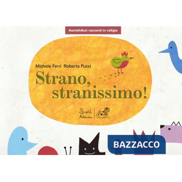 Strano, stranissimo! Versione kamishibai. Ediz. illustrata