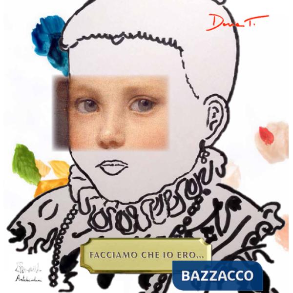 Facciamo che io ero.... Ediz. illustrata