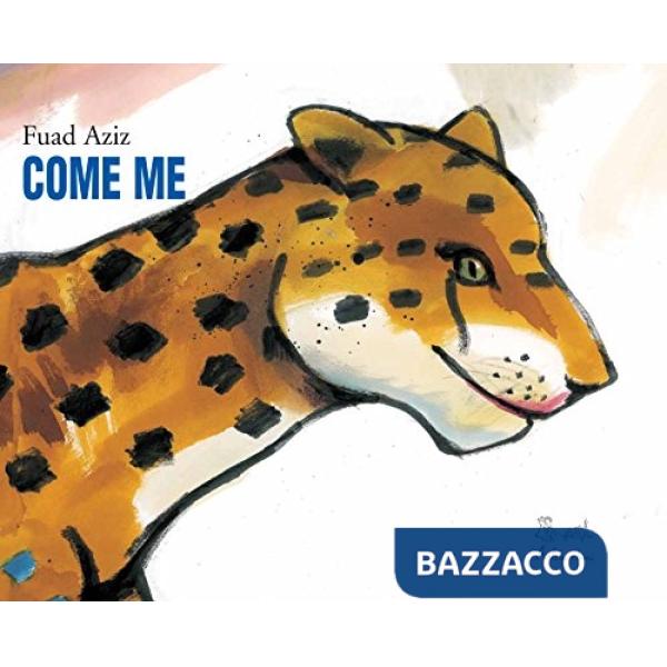 Come me. Ediz. illustrata