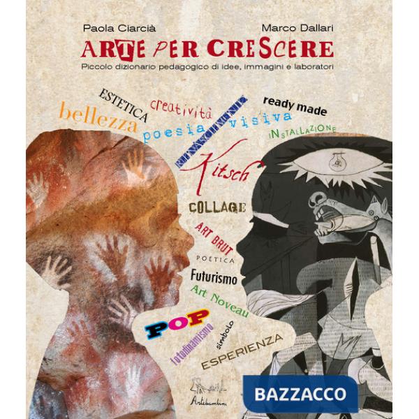 Arte per crescere. Idee, immagini, laboratori