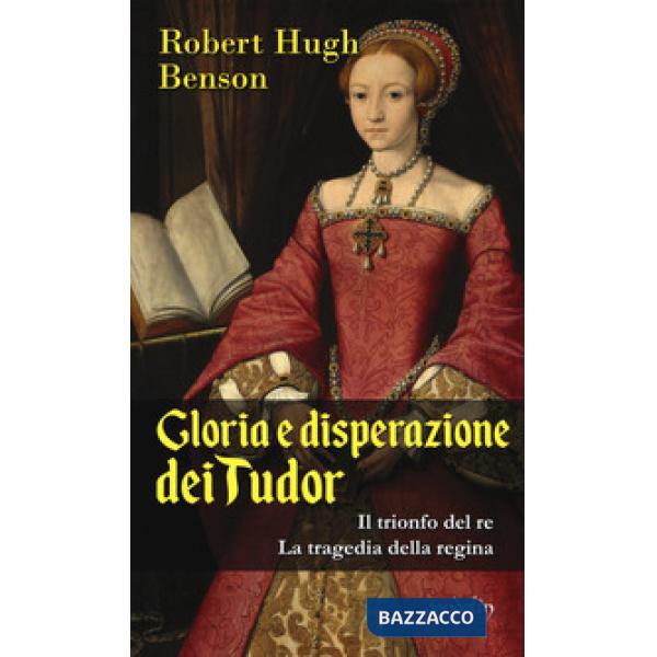 Gloria e disperazione dei Tudor: Il trionfo del Re-La tragedia della regina