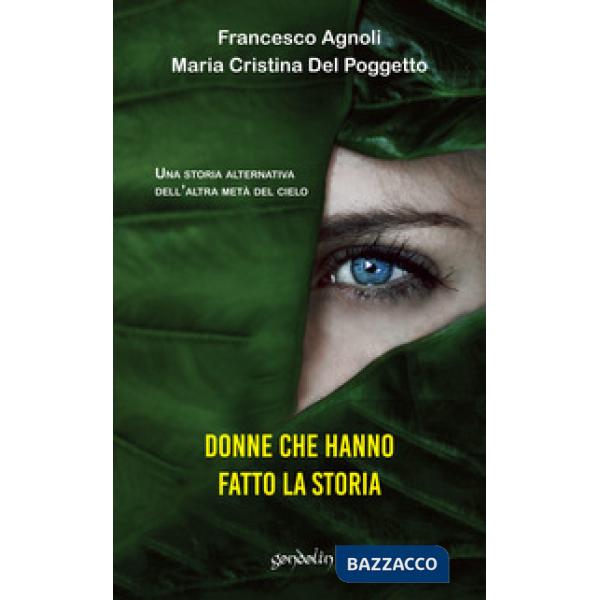 Donne che hanno fatto la storia. Una storia alternativa dell'altra metà del cielo