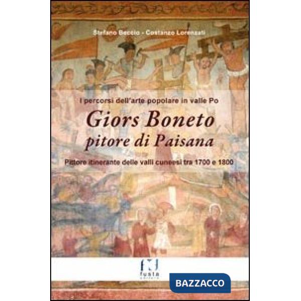 Giors Boneto pitore di Paisana. I percorsi dell'arte popolare in valle Po. Con cartina. Ediz. multilingue