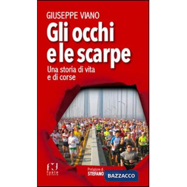 Occhi e le scarpe. Una storia di vita e di corse (Gli)