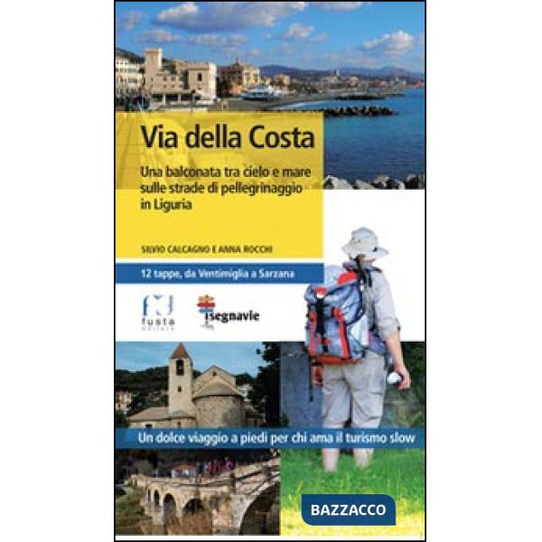 Via della Costa. Una balconata tra cielo e mare sulla strade di pellegrinaggio in Liguria