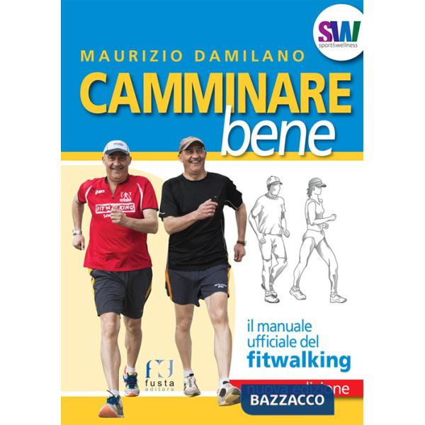Camminare bene. Manuale del fitwalking