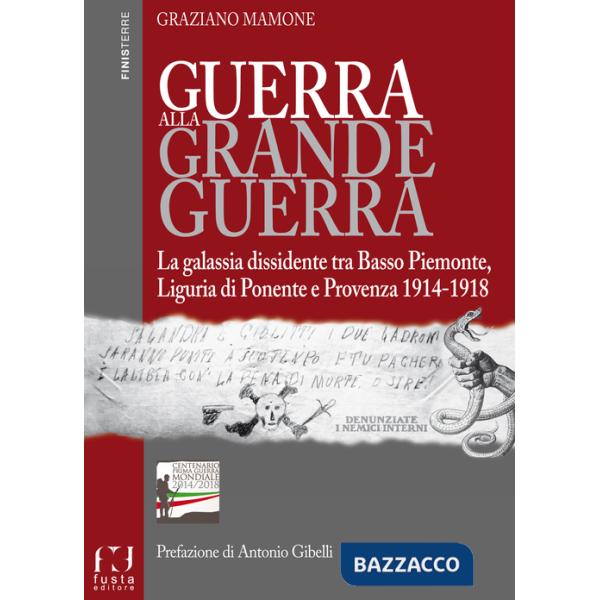 Guerra alla grande guerra. La galassia dissidente tra basso Piemonte, Liguria di ponente e Provenza 1914-1918