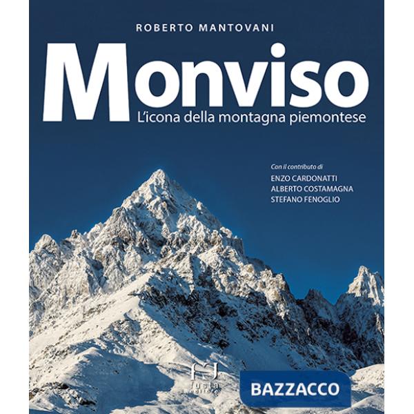 Monviso. L'icona della montagna piemontese. Ediz. a colori