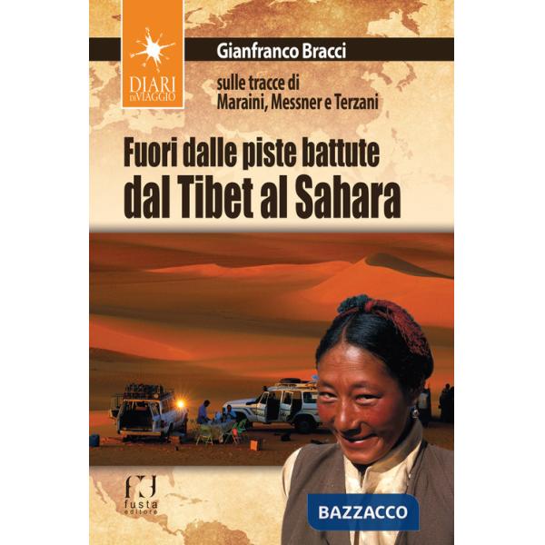 Fuori dalle piste battute. Viaggi magici fra il Sahara, il Tibet e la Toscana
