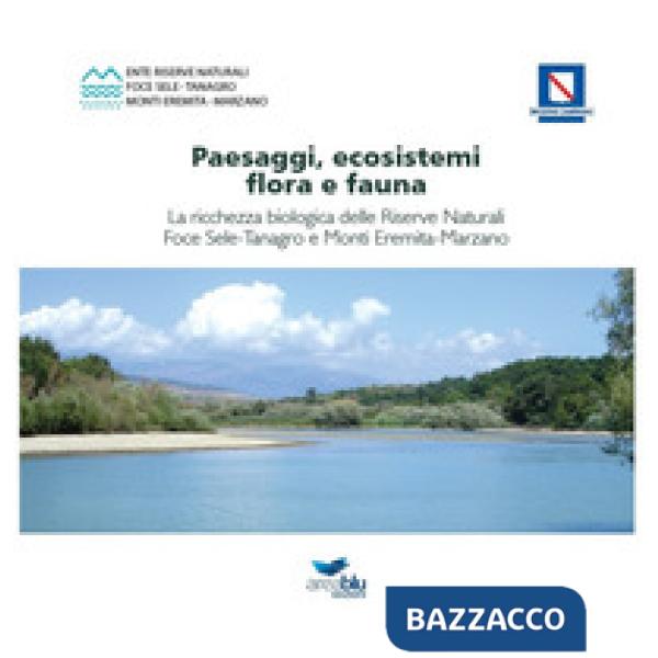 Paesaggi, ecosistemi, flora e fauna. La ricchezza biologica delle riserve naturali foce Sele-Tanagro e monti Eremita-Marzano
