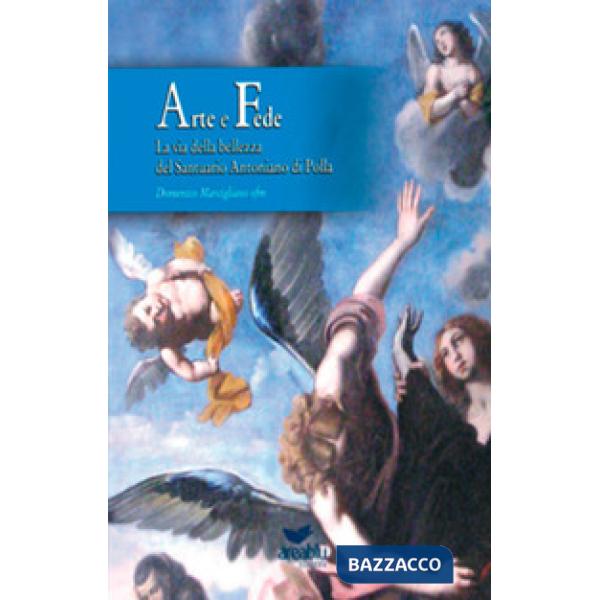 Arte e fede. La via della bellezza del Santuario Antoniano di Polla