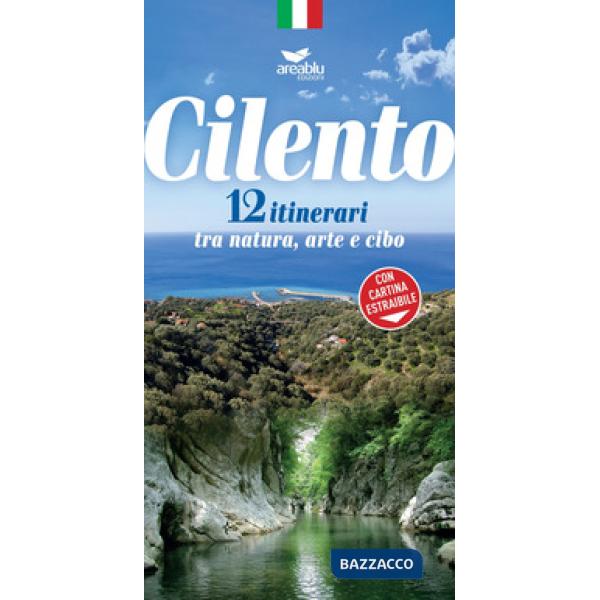 Cilento. 12 itinerari tra arte, natura e cibo. Nuova ediz.