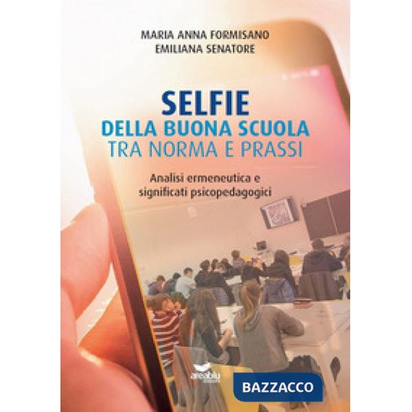 Selfie della buona scuola, tra norma e prassi. Analisi ermeneutica e significati psicopedagogici