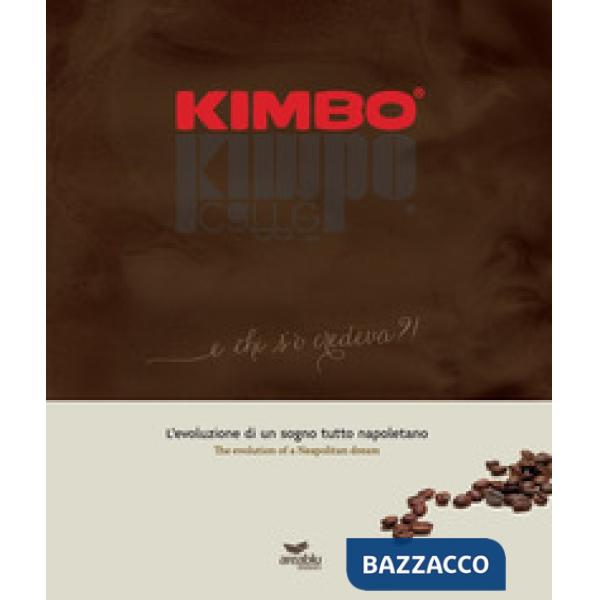 Kimbo. E chi s' 'o credeva?! L'evoluzione di un sogno tutto napoletano-The evolution of a Neapolitan dream