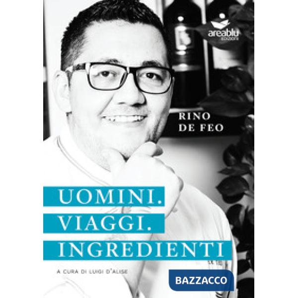 Uomini. Viaggi. Ingredienti