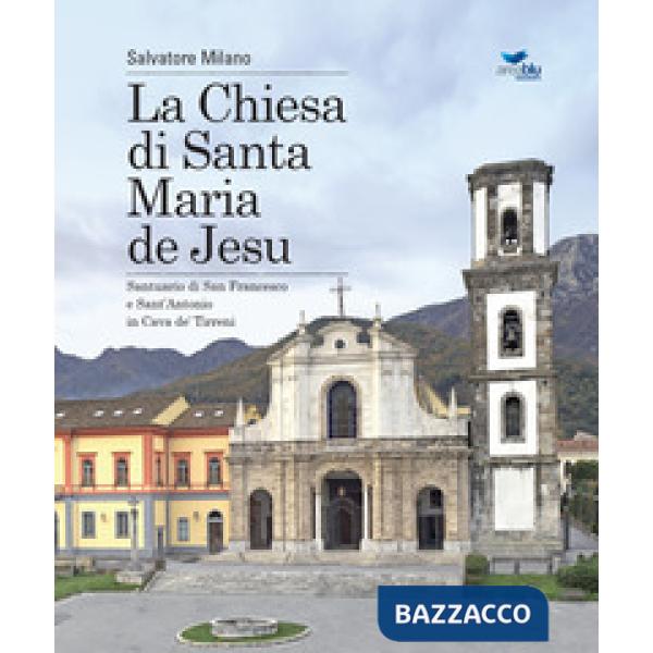 Chiesa di Santa Maria de Jesu. Santuario di San Francesco e Sant'Antonio in Cava de' Tirreni (La)