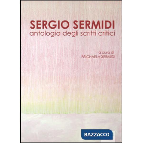 Sergio Sermidi. Antologia degli scritti critici
