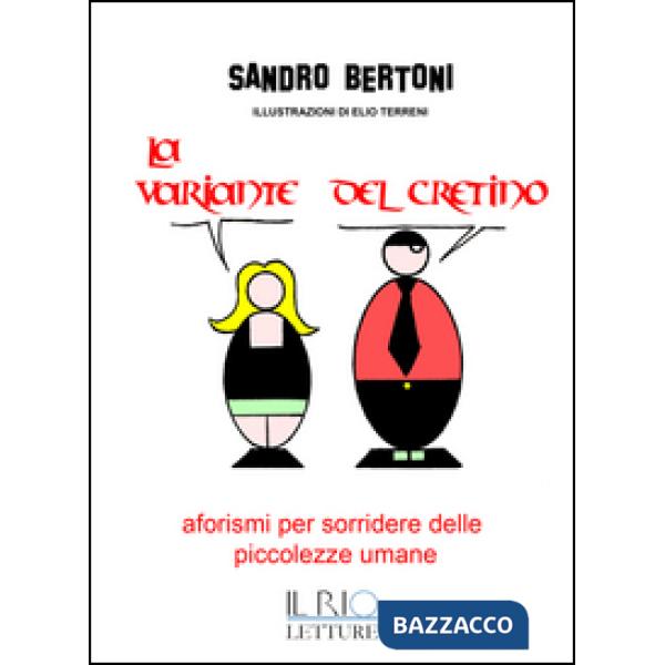 Variante del cretino. Aforismi per sorridere delle piccolezze umane (La)