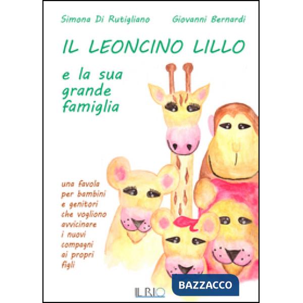 Leoncino Lillo e la sua grande famiglia. Una favola per bambini e genitori che v