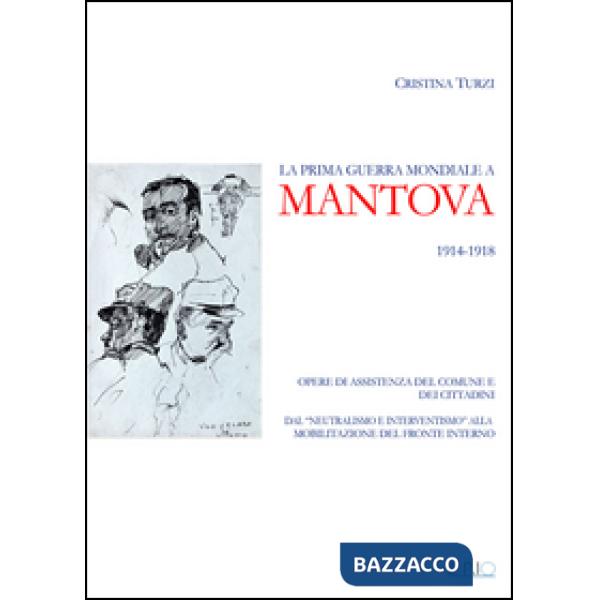 Prima guerra mondiale a Mantova 1914-1918. Opere di assistenza del comune e dei 