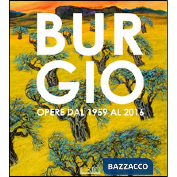 Burgio. Opere dal 1959 al 2016. Catalogo della mostra (Reggio Emilia, 16 settemb