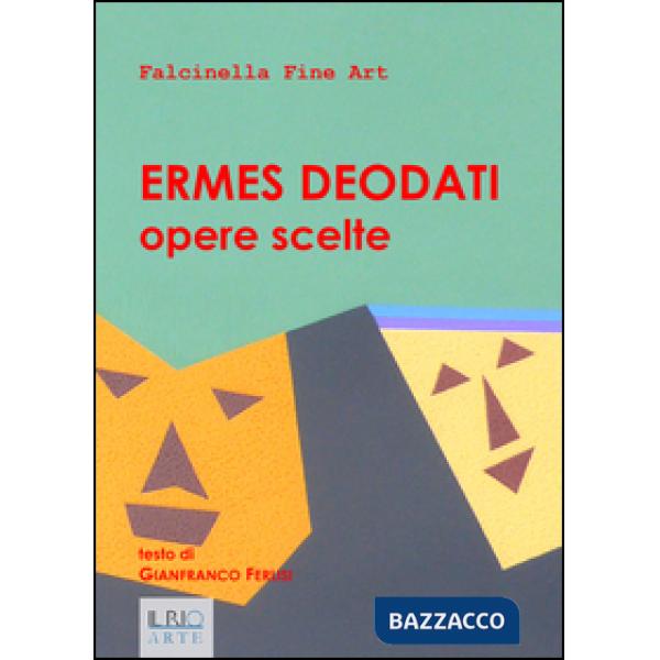 Ermes Deodati. Opere scelte. Ediz. illustrata