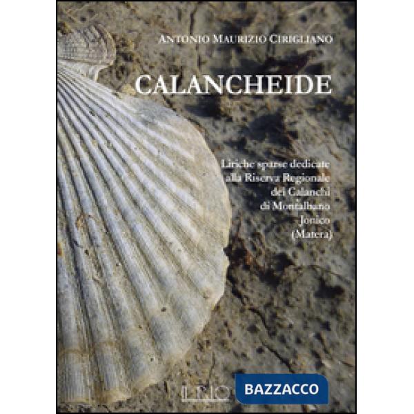 Calancheide. Liriche sparse dedicate alla Riserva regionale dei Calanchi di Mont