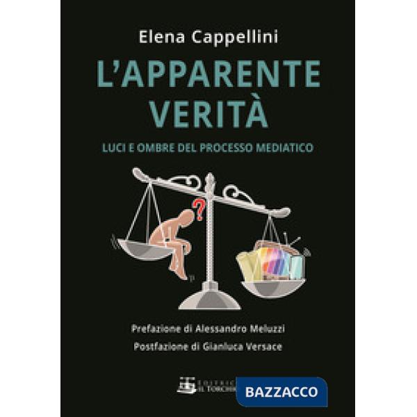 Apparente verità. Luci e ombre del linguaggio mediatico (L')