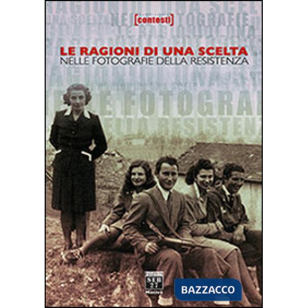 Ragioni di una scelta nelle fotografie della resistenza (Le)