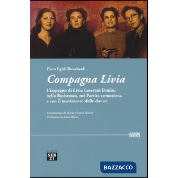 Compagna Livia. L'impegno di Livia Laverani Donini nella Resistenza, nel partito comunista, e con il movimento delle donne