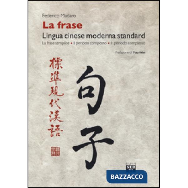 Frase. Lingua cinese moderna standard. La frase semplice, il periodo composto, il periodo complesso (La)